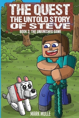 The Quest: The Untold Story of Steve Book 2: The Unfinished Game by Mulle, Mark