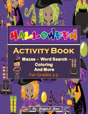 Halloween Activity Book for Grades 3-5: A Fun and Educational Way to Celebrate the Fall by Jones, Jacquie