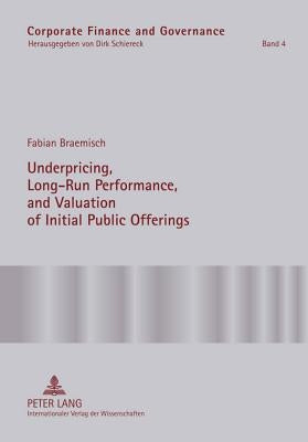 Underpricing, Long-Run Performance, and Valuation of Initial Public Offerings by Schiereck, Dirk