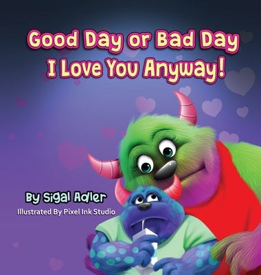 Good Day or Bad Day - I Love You Anyway!: Children's book about emotions by Adler, Sigal