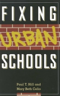 Fixing Urban Schools by Hill, Paul T.