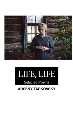 Life, Life: Selected Poems: Large Print Edition by Tarkovsky, Arseny