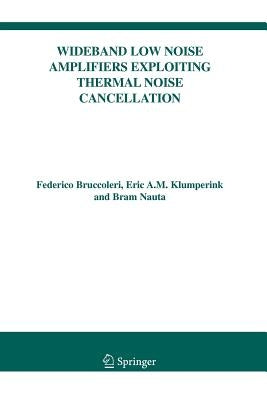 Wideband Low Noise Amplifiers Exploiting Thermal Noise Cancellation by Bruccoleri, Federico