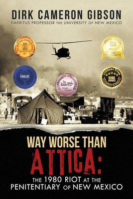 Way Worst Than Attica: the 1980 Riot at the Penitentiary of New Mexico by Gibson, Dirk Cameron