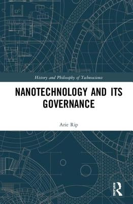 Nanotechnology and Its Governance by Rip, Arie