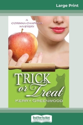 Trick or Treat: A Corinna Chapman Mystery (16pt Large Print Edition) by Greenwood, Kerry
