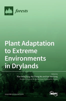 Plant Adaptation to Extreme Environments in Drylands by Yang, Xiao-Dong