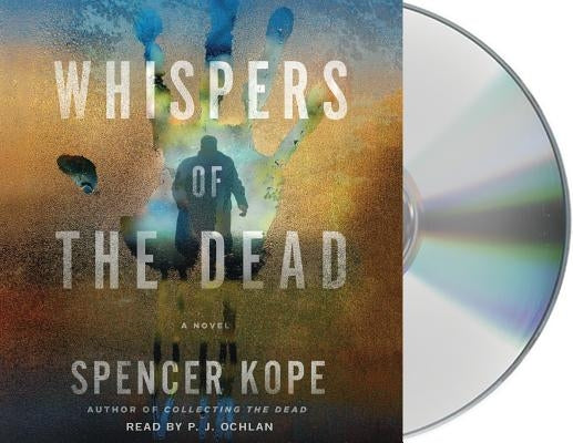 Whispers of the Dead: A Special Tracking Unit Novel by Kope, Spencer
