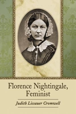 Florence Nightingale, Feminist by Cromwell, Judith Lissauer