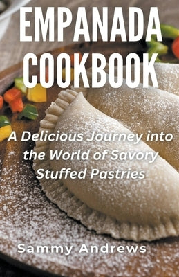 Empanada Cookbook by Andrews, Sammy