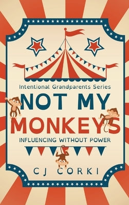 Not My Monkeys: Influence Without Power by Hoge, Madeline