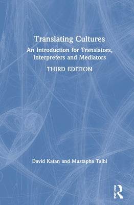 Translating Cultures: An Introduction for Translators, Interpreters and Mediators by Katan, David