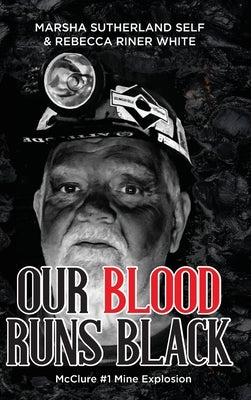 Our Blood Runs Black McClure #1 Mine Explosion by Self, Marsha Sutherland