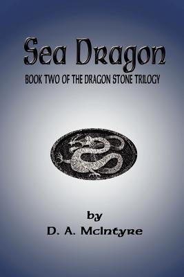 Sea Dragon - Book Two of the Dragon Stone Trilogy by McIntyre, Debra
