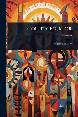 County Folklor by Folklore Society (Great Britain)