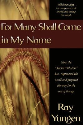 For Many Shall Come in My Name by Yungen, Ray
