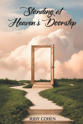 Standing At Heaven's Doorstep by Cohen, Judy