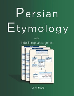 Persian Etymology: With Indo-European Cognates by Nourai, Ali