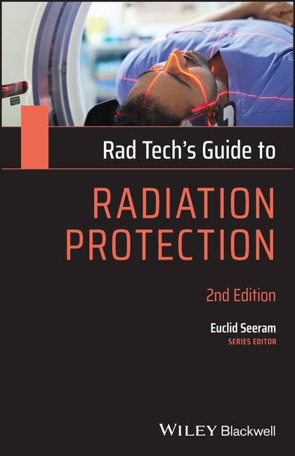 Rad Tech's Guide to Radiation Protection by Seeram, Euclid