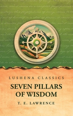 Seven Pillars of Wisdom by T E Lawrence