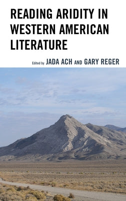 Reading Aridity in Western American Literature by Ach, Jada
