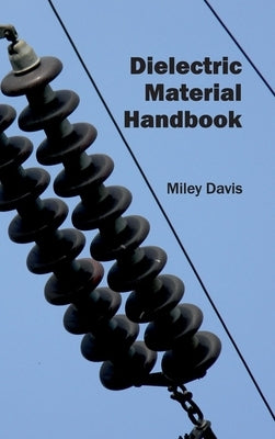 Dielectric Material Handbook by Davis, Miley