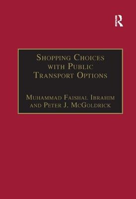 Shopping Choices with Public Transport Options: An Agenda for the 21st Century by Ibrahim, Muhammad Faishal