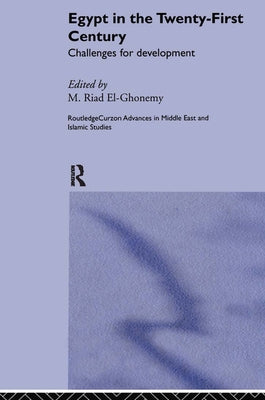 Egypt in the Twenty-First Century: Challenges for Development by El-Ghonemy, M. Riad