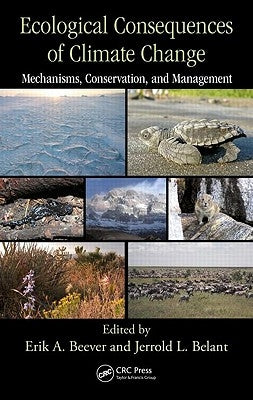 Ecological Consequences of Climate Change: Mechanisms, Conservation, and Management by Beever, Erik A.