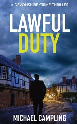 Lawful Duty: A Devonshire Crime Thriller by Campling, Michael