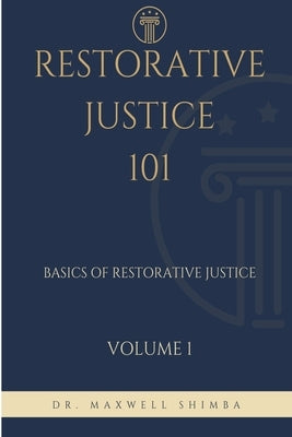 Restorative Justice 101: Basics of Restorative Justice by Shimba, Maxwell
