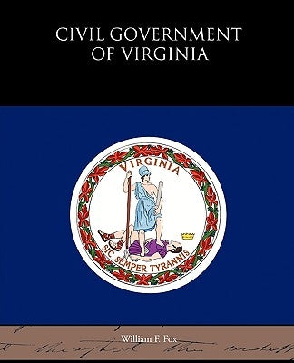 Civil Government of Virginia by Fox, William