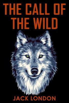 The Call of the Wild by London, Jack