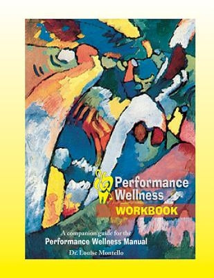 Performance Wellness Workbook: A Companion Guide for the Performance Wellness Manual by Montello, Louise