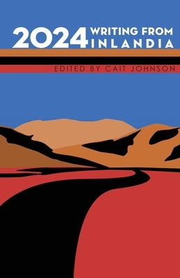 2024 Writing from Inlandia by Johnson, Cait