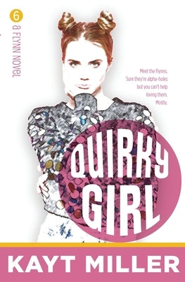 Quirky Girl: The Flynns Book 6 by Miller, Kayt