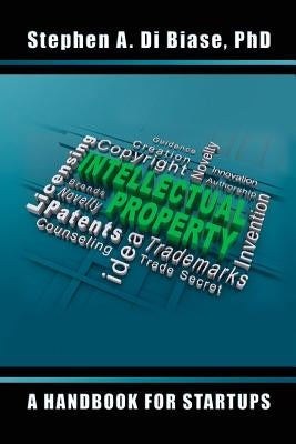 Intellectual Property: A Handbook for Startups by Morrison, G. Sherman H.