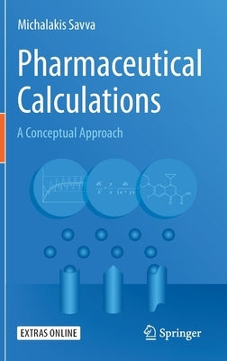 Pharmaceutical Calculations: A Conceptual Approach by Savva, Michalakis