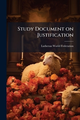 Study Document on Justification by Lutheran World Federation (4th Assembly