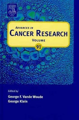 Advances in Cancer Research: Volume 91 by Vande Woude, George F.