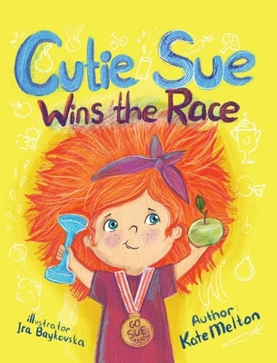 Cutie Sue Wins the Race: Children's Book on Sports, Self-Discipline and Healthy Lifestyle by Melton, Kate