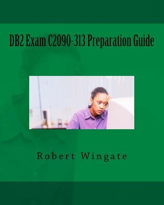 DB2 Exam C2090-313 Preparation Guide by Wingate, Robert