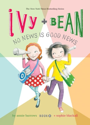 Ivy and Bean: No News Is Good News: #8 by Barrows, Annie