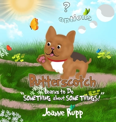 Butterscotch Learns to Do "SOMETHING about SOMETHINGS!" by S. Rupp, Joanne