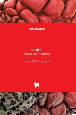 Goiter: Causes and Treatment by Agrawal, N. K.
