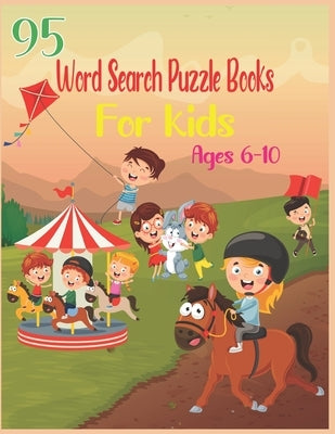 95 Word Search Puzzle Books For Kids Ages 6-10: Increase Spelling, Vocabulary, and Memory Storage For Kids! by Publishing, Amin