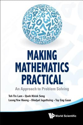 Making Mathematics Practical: An Approach to Problem Solving by Toh, Tin Lam