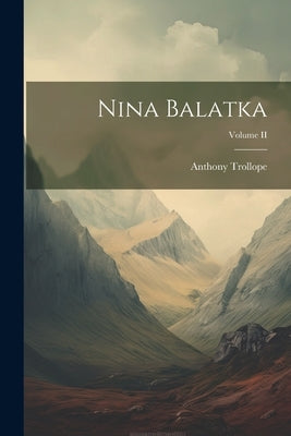 Nina Balatka; Volume II by Trollope, Anthony