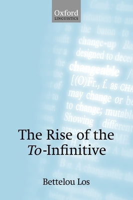 The Rise of the To-Infinitive by Los, Bettelou