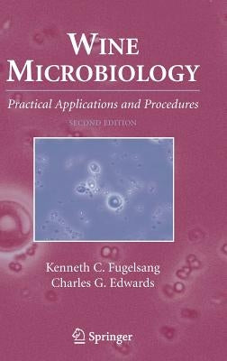 Wine Microbiology: Practical Applications and Procedures by Fugelsang, Kenneth C.